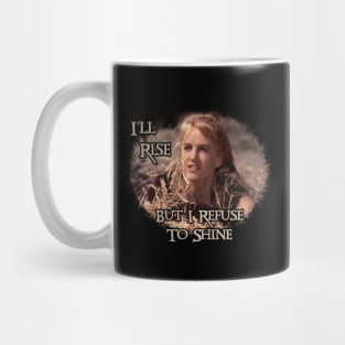 Xena Gabrielle I'll Rise But I Refuse To Shine Mug